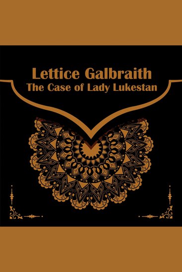The Case of Lady Lukestan - From their pens to your ears genius in every story - cover