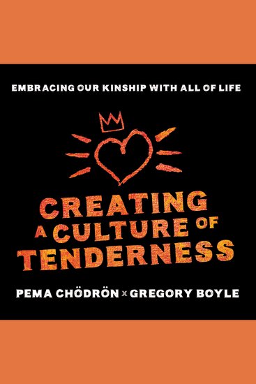 Creating a Culture of Tenderness - Embracing Our Kinship with All of Life - cover