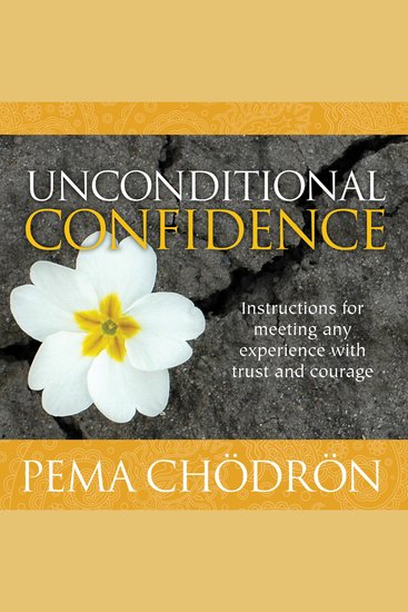 Unconditional Confidence - Instructions for Meeting Any Experience with Trust and Courage - cover