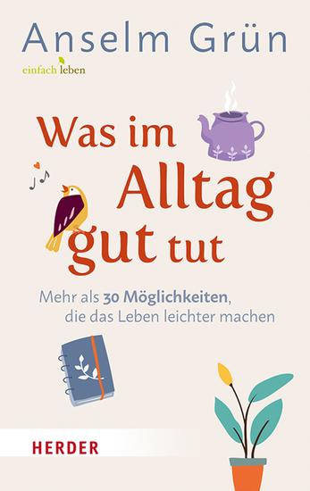 Was im Alltag gut tut - Mehr als 30 Möglichkeiten die das Leben leichter machen - cover