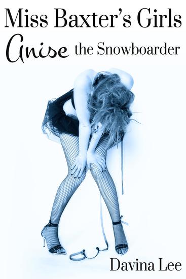 Miss Baxter's Girls Book 2: Anise the Snowboarder - cover