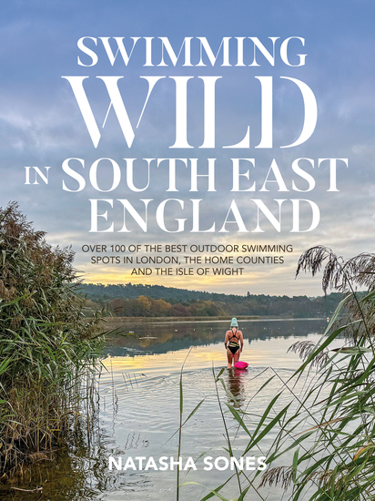 Swimming Wild in South East England - Over 100 of the best outdoor swimming spots in London the Home Counties and the Isle of Wight - cover