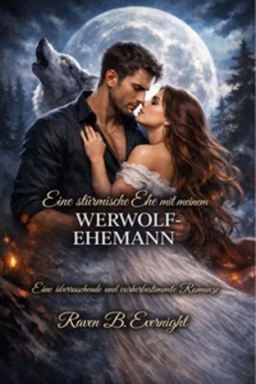 Eine stürmische Ehe mit meinem Werwolf-Ehemann - Eine überraschende und vorherbestimmte Romanze - cover