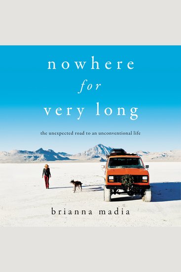Nowhere for Very Long - The Unexpected Road to an Unconventional Life - cover