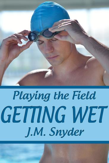 Playing the Field: Getting Wet - cover
