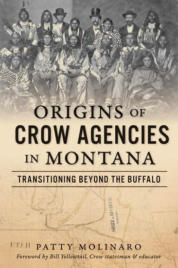Origins of Crow Agencies in Montana - Transitioning Beyond the Buffalo - cover