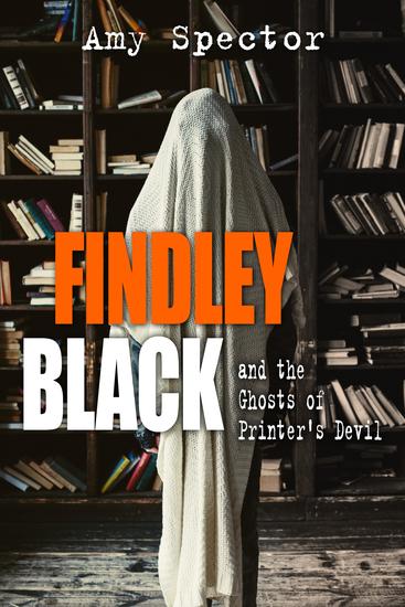 Findley Black and the Ghosts of Printer's Devil - cover