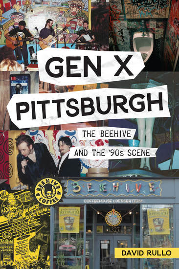 Gen X Pittsburgh - The Beehive and the '90s Scene - cover