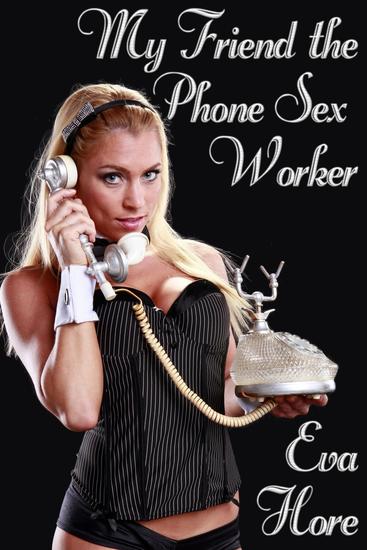 My Friend the Phone Sex Worker - cover