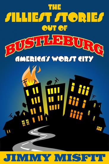 The Silliest Stories Out of Bustleburg - cover