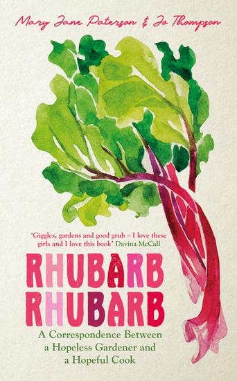 Rhubarb Rhubarb - A Correspondence Between a Hopeless Gardener and a Hopeful Cook - cover