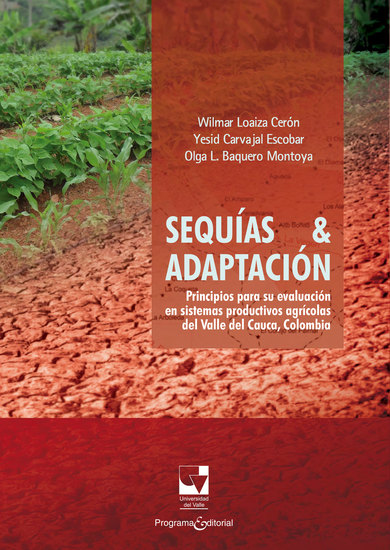 Sequías & adaptación - Principios para su evaluación en sistemas productivos agrícolas del Valle del Cauca Colombia - cover