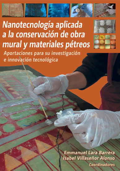 Nanotecnología aplicada a la conservación de obra mural y materiales pétreos - Aportaciones para su investigación e innovación tecnológica - cover