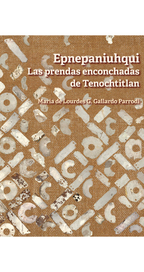 Epnepaniuhqui - Las prendas enconchadas de Tenochtitlan - cover
