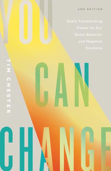 You Can Change (Second Edition) - God's Transforming Power for Our Sinful Behavior and Negative Emotions - cover