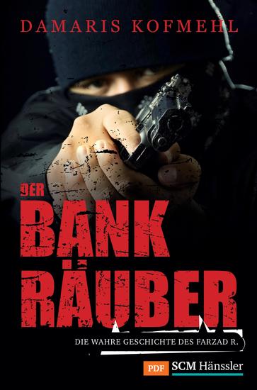 Der Bankräuber - Die wahre Geschichte des Farzad R - cover