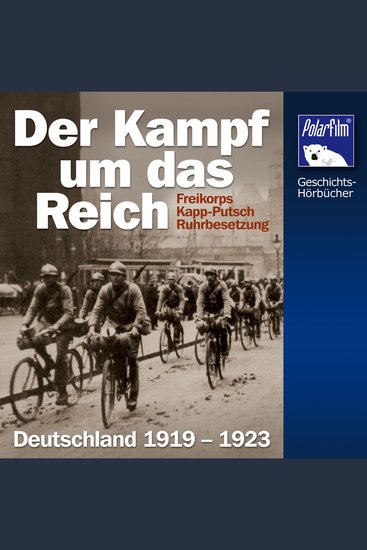 Der Kampf um das Reich - Freikorps Kapp-Putsch Ruhrbesetzung Deutschland 1919 – 1923 - cover