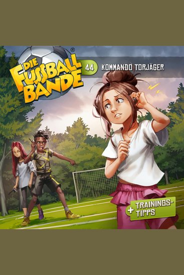 Die Fussballbande Folge 44: Kommando Torjäger - cover