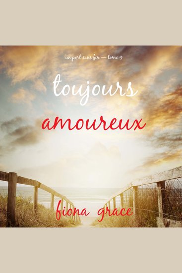 Toujours amoureux (Un port sans fin — tome 9) - Narration par une voix synthétisée - cover