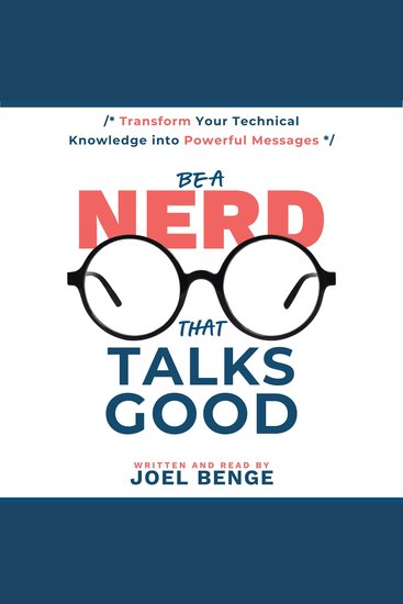 Be a Nerd That Talks Good - Transform Your Technical Knowledge into Powerful Messages - cover