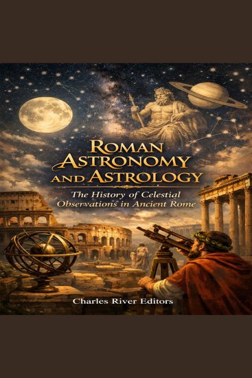 Roman Astronomy and Astrology: The History of Celestial Observations in Ancient Rome - cover