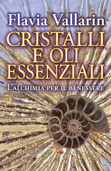 Cristalli e Oli Essenziali - L'alchimia per il Benessere - cover