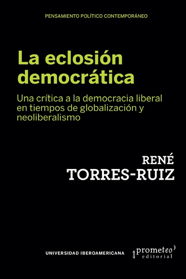 La eclosión democrática - Una crítica a la democracia liberal en tiempos de globalización y neoliberalismo - cover