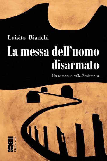 La messa dell'uomo disarmato - Un romanzo sulla Resistenza - cover