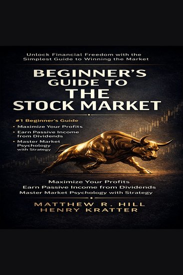 BEGINNERS GUIDE TO THE STOCK MARKET - Learn How to Maximize your Profit by Leveraging Options and Make Money with Penny Stocks Future and Dividend Investing The Perfect Book for Every Investor - cover