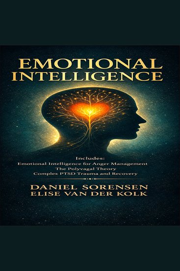 Emotional Intelligence - Includes: Emotional Intelligence for Anger Management the Polyvagal Theory Complex PTSD Trauma and Recovery - cover
