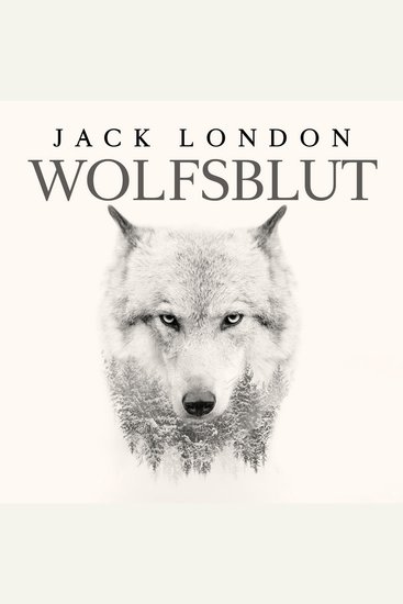 Wolfsblut von Jack London - Gelesen von Matthias Ernst Holzmann Bearbeitung: Thomas Tippner - cover