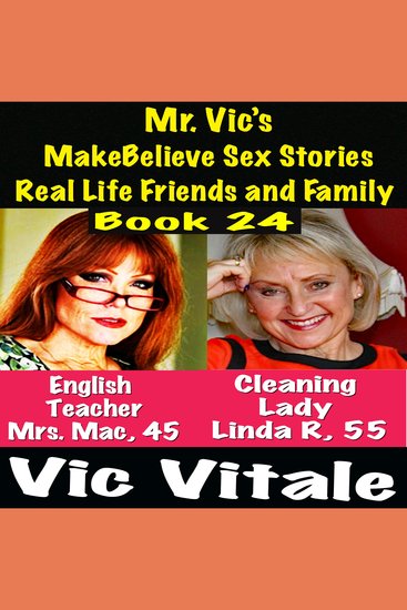 # 117 Mr Vic’s MakeBelieve Sex Stories Real Life Friends and Family Book 24 - cover