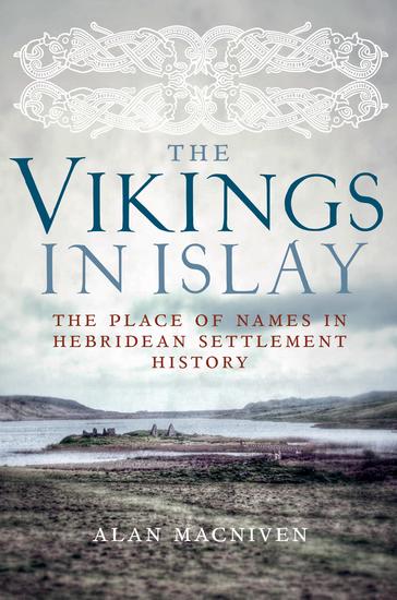 The Vikings in Islay - The Place of Names in Hebridean Settlement History - cover