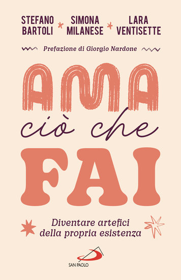 Ama ciò che fai - Diventare artefici della propria esistenza - cover