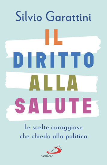 Il diritto alla salute - Le scelte coraggiose che chiedo alla politica - cover