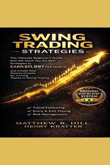 SWING TRADING STRATEGIES - The Ultimate Beginner’s Guide that will Teach you the Best Strategies to EARN $ 11997 per month and Create your Passive Income for a Living Thanks to Swing Trading - cover
