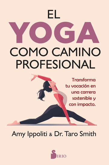 El yoga como camino profesional - Transforma tu vocación en una carrera sostenible y con impacto - cover