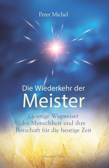 Die Wiederkehr der Meister: Geistige Wegbegleiter der Menschheit und ihre Botschaft für die heutige Zeit - cover