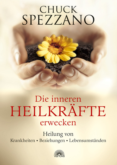 Die inneren Heilkräfte erwecken: Heilung von Krankheiten - Beziehungen - Lebensumständen - cover