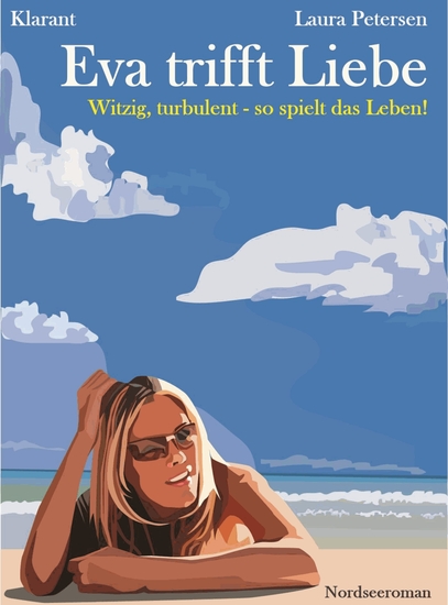 Eva trifft Liebe Nordseeroman - Turbulenter witziger Roman – Liebe Sex und Leidenschaft … - cover