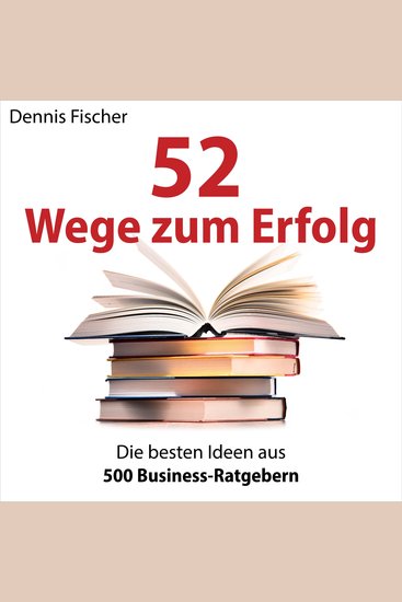 52 Wege zum Erfolg - Die besten Ideen aus 500 Business-Ratgebern - cover