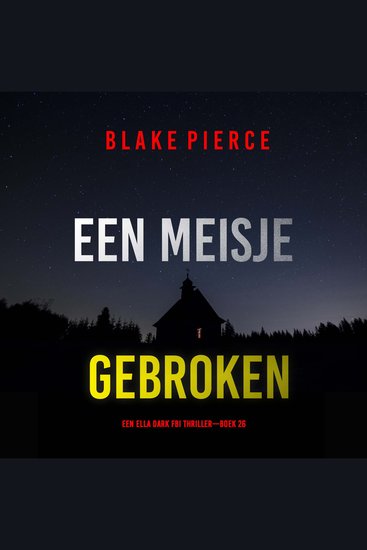Een Meisje Gebroken (Een Ella Dark FBI Thriller—Boek 26) - Digitaal voorgelezen door een electronisch gegenereerde stem - cover