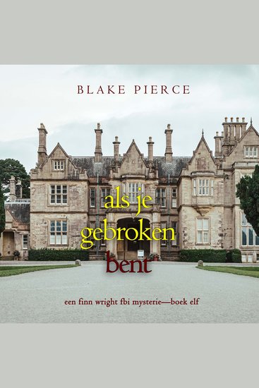 Als je gebroken bent (Een Finn Wright FBI Mysterie—Boek Elf) - Digitaal voorgelezen door een electronisch gegenereerde stem - cover