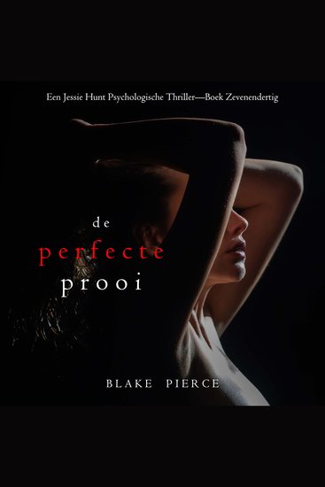 De Perfecte Prooi (Een Jessie Hunt Psychologische Thriller—Boek Zevenendertig) - Digitaal voorgelezen door een electronisch gegenereerde stem - cover
