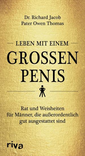 Leben mit einem großen Penis - Rat und Weisheiten für Männer die außerordentlich gut ausgestattet sind - cover