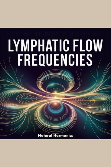 Lymphatic Flow Frequencies - 10 Hours of Circulatory Rhythm Tones for Overnight Detox Support - cover