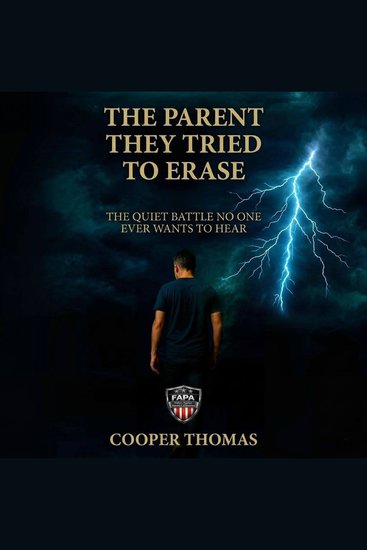 The Parent They Tried to Erase - The Quiet Battle No One Ever Wants to Hear - cover