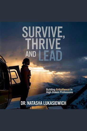 Survive Thrive and Lead - Building Gritsilience in High Stakes Professions - cover