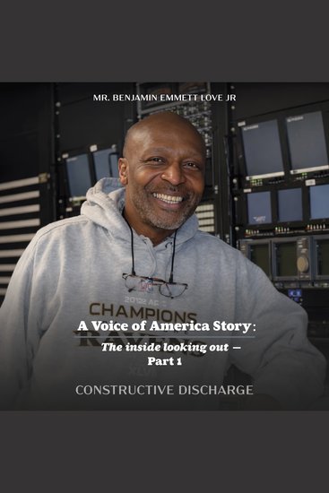 Voice of America Story A: The inside looking out - Part 1 - Constructive Discharge - cover