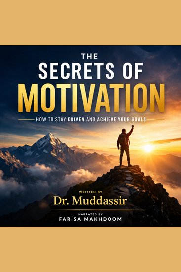 The Secrets of Motivation How to Stay Driven and Achieve Your Goals - Proven Strategies to Stay Focused Overcome Obstacles and Achieve Success - cover